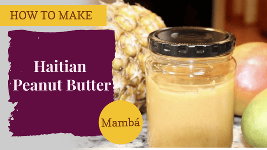 How to Make Traditional Haitian Peanut Butter (Mamba) - Dinner Ideas Collective