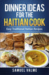 Dinner Ideas for the Haitian Cook: Easy Traditional Haitian Recipes (PDF eBook) - Dinner Ideas Collective