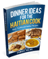 Dinner Ideas for the Haitian Cook (PDF eBook) - Dinner Ideas Collective